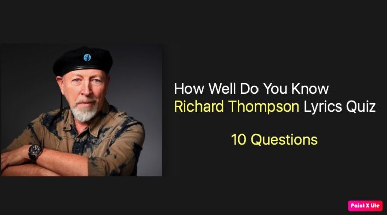 How Well Do You Know Richard Thompson Lyrics Quiz