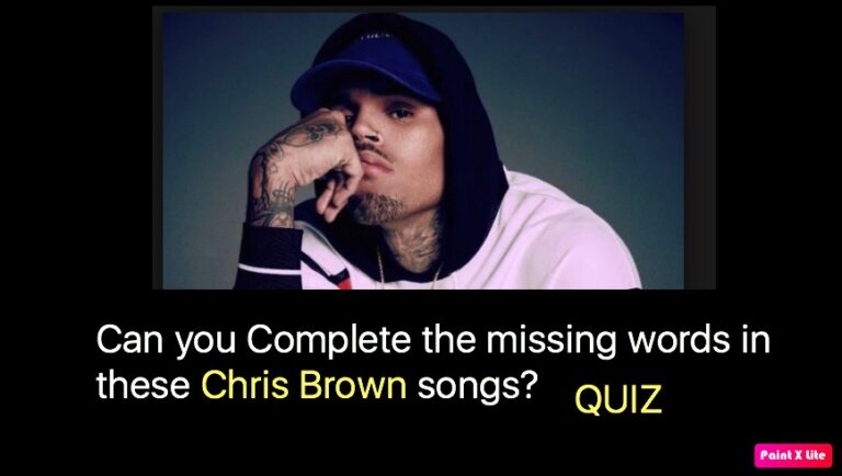 Can you Complete the missing words in these Chris Brown songs?