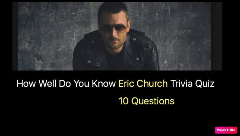 How Well Do You Know Eric Church Trivia Quiz