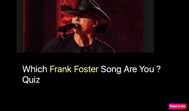 Which Frank Foster Song Are You ? Quiz