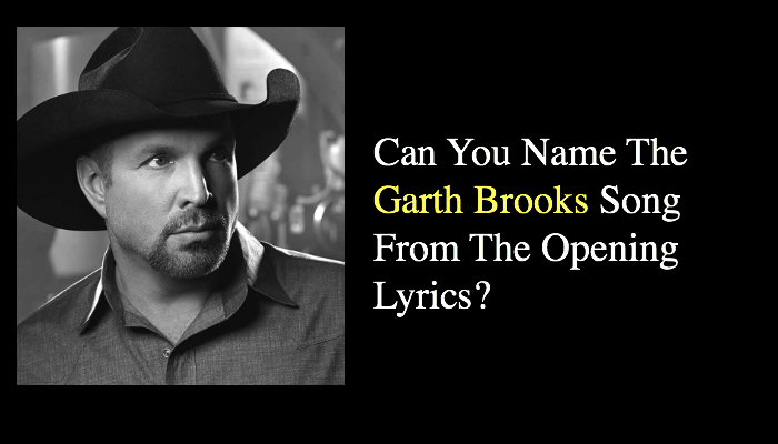 Can You Name The Garth Brooks Song From The Opening Lyrics?