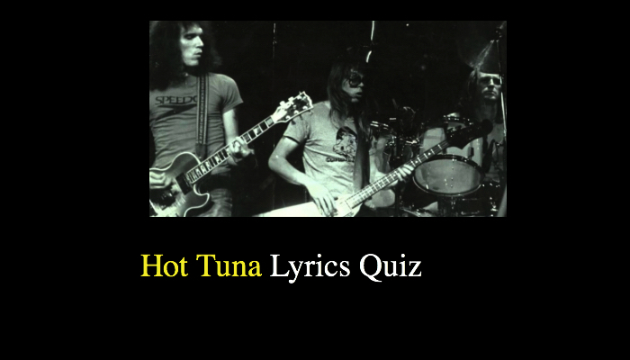 Hot Tuna Song Lyrics Quiz