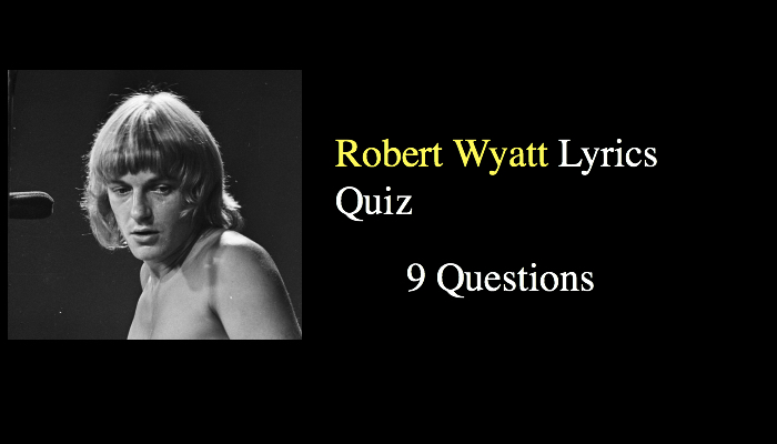 Robert Wyatt Lyrics Quiz