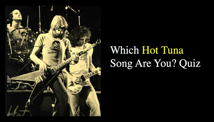 Which Hot Tuna Song Are You? Quiz