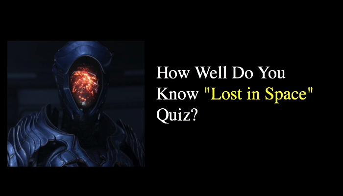 How Well Do You Know "Lost in Space" Quiz?