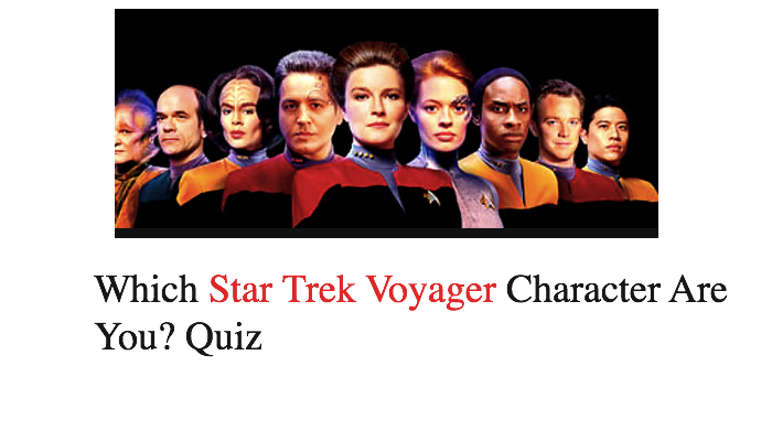 Which Star Trek Voyager Character Are You? Quiz