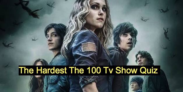 The Hardest The 100 Tv Show Quiz - 1 - Quiz For Fans