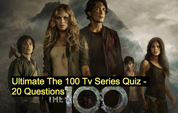 Ultimate The 100 Tv Series Quiz - 20 Questions