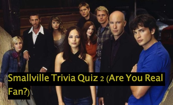 Smallville Trivia Quiz 2 (Are You Real Fan?)