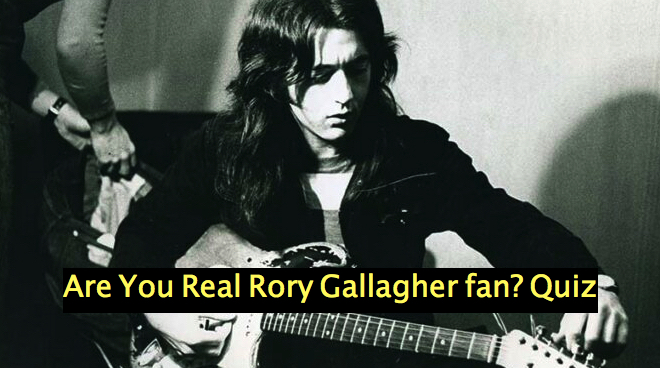 Are You Real Rory Gallagher fan? Quiz
