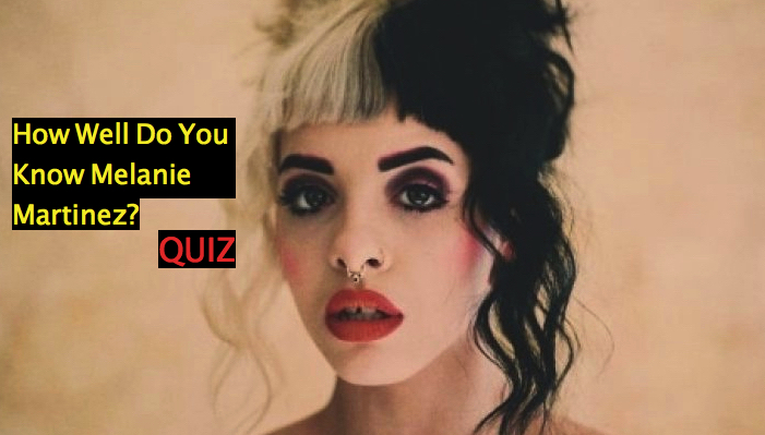 How Well Do You Know Melanie Martinez?