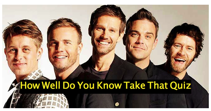 How Well Do You Know Take That Quiz
