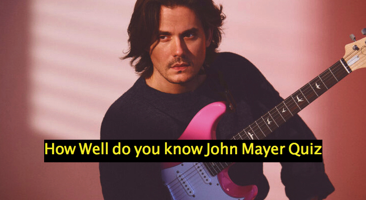 How Well do you know John Mayer Quiz