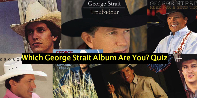 Which George Strait Album Are You? Quiz