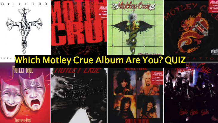 Which Motley Crue Album Are You? Quiz