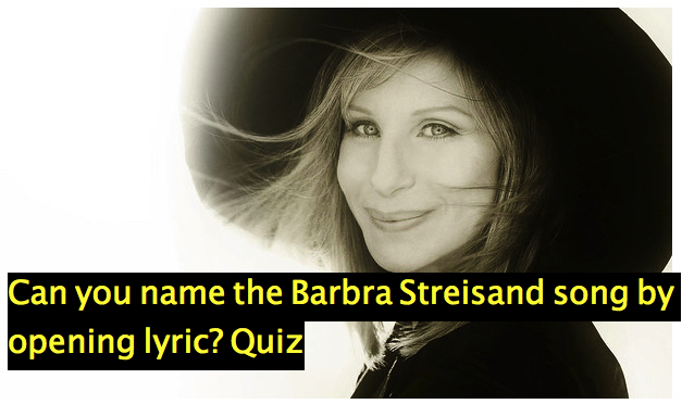 Can you name the Barbra Streisand song by opening lyric? Quiz