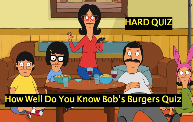 How Well Do You Know Bob’s Burgers Quiz