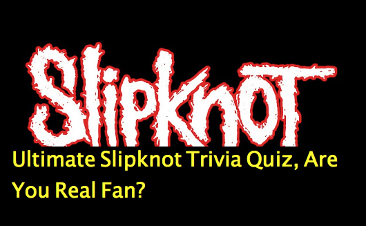 Ultimate Slipknot Trivia Quiz, Are You Real Fan?