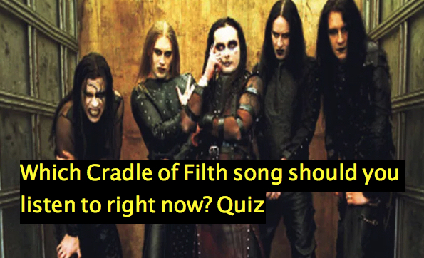 Which Cradle of Filth song should you listen to right now? Quiz