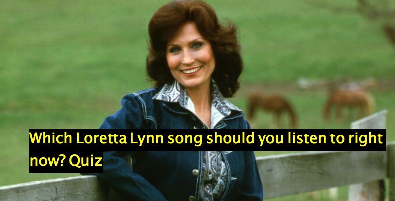 Which Loretta Lynn song should you listen to right now? Quiz