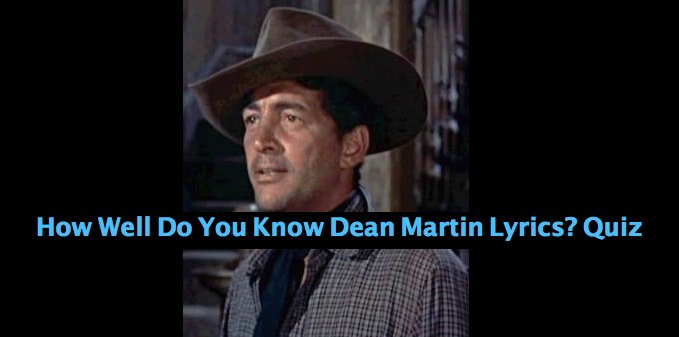 How Well Do You Know Dean Martin Lyrics? Quiz