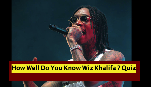 How Well Do You Know Wiz Khalifa ? Quiz