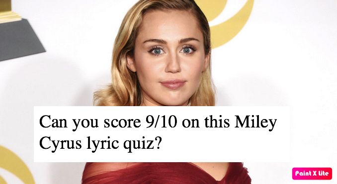 Can you score 9/10 on this Miley Cyrus lyric quiz?