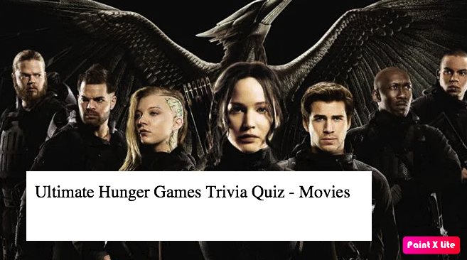 Ultimate Hunger Games Trivia Quiz - Movies