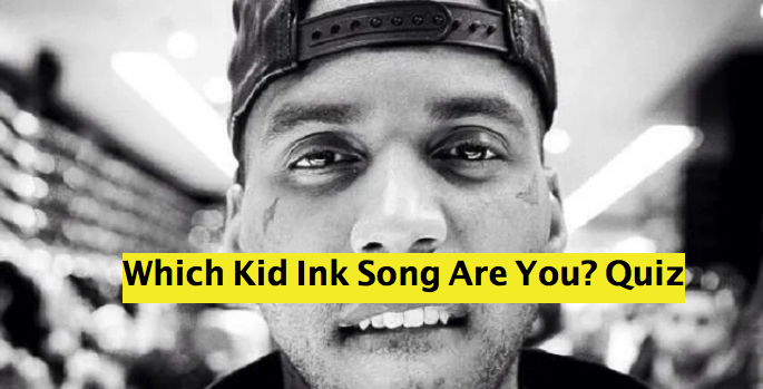 Which Kid Ink Song Are You? Quiz