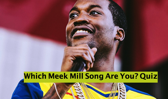 Which Meek Mill Song Are You? Quiz