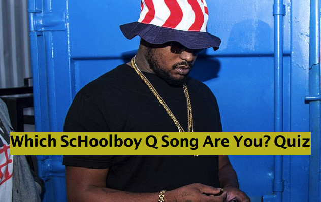Which ScHoolboy Q Song Are You? Quiz
