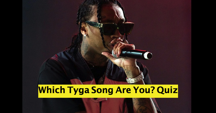 Which Tyga Song Are You? Quiz