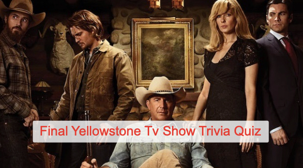 Final Yellowstone Tv Show Trivia Quiz