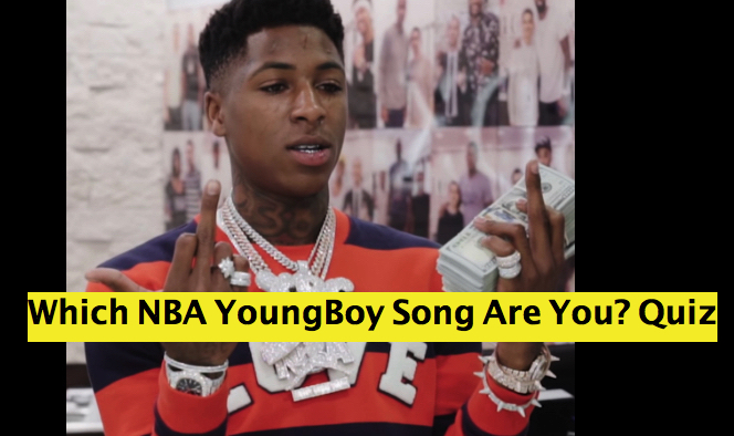 Which NBA YoungBoy Song Are You? Quiz