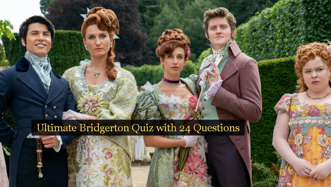 Ultimate Bridgerton Quiz with 24 Questions